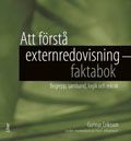 Att förstå externredovisning - Faktabok - Begrepp, samband, logik och teknik