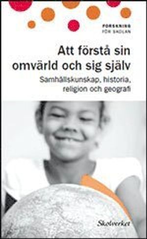 Att förstå sin omvärld och sig själv : samhällskunskap, historia, religion och geografi