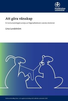 Att göra vänskap : en kultursociologisk analys av högstadieelevers sociala relationer