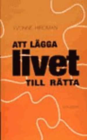 Att lägga livet till rätta