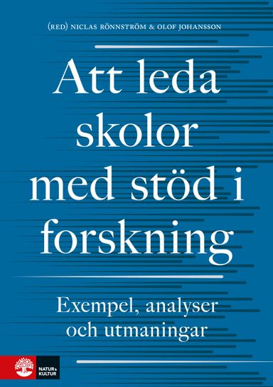 Att leda skolor med stöd i forskning : Exempel, analyser och utmaningar