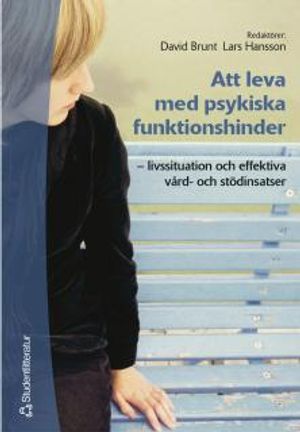 Att leva med psykiska funktionshinder : livssituation och effektiva vård- och stödinsatser