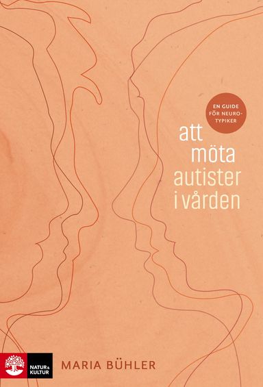 Att möta autister i vården : en guide för neurotypiker