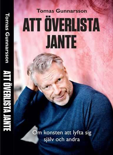 Att överlista Jante : om konsten att lyfta sig själv och andra