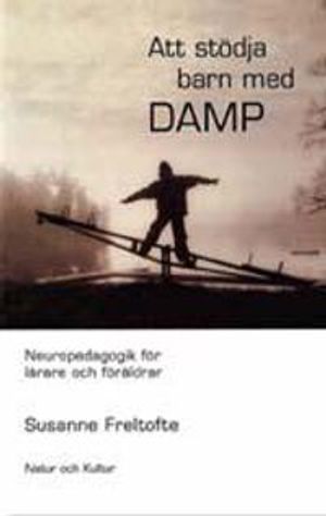 Att stödja barn med DAMP : Neuropedagogik för lärare och föräldrar