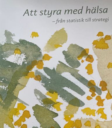 Att styra med hälsa -från statistik till strategi