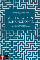 Att testa barn och ungdomar : om testmetoder i psykologiska utredningar