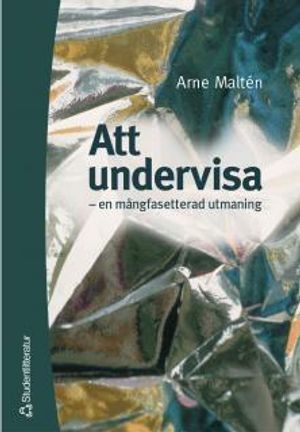 Att undervisa - - en mångfasetterad utmaning