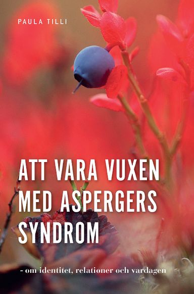 Att vara vuxen med Aspergers syndrom : om identitet, relationer och vardagen