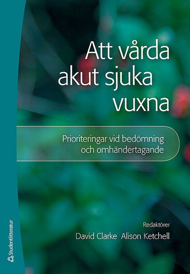 Att vårda akut sjuka vuxna : prioriteringar vid bedömning och omhändertagande