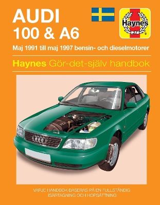 Audi 100 & A6 : [ maj 1991 till maj 1997 bensin- och dieselmtorer] : gör- det-själv handbok