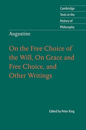 Augustine: On the Free Choice of the Will, On Grace and Free Choice, and Other Writings