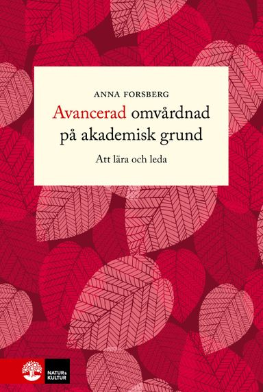 Avancerad omvårdnad på akademisk grund : att lära och leda