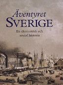 Äventyret Sverige, en ekonomisk och social historia