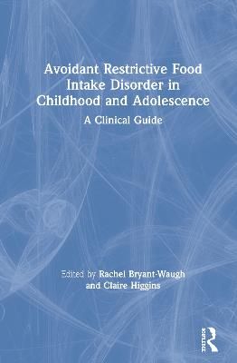 Avoidant Restrictive Food Intake Disorder in Childhood and Adolescence