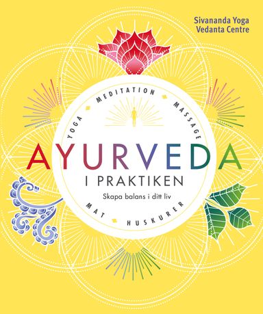 Ayurveda i praktiken : skapa balans i ditt liv