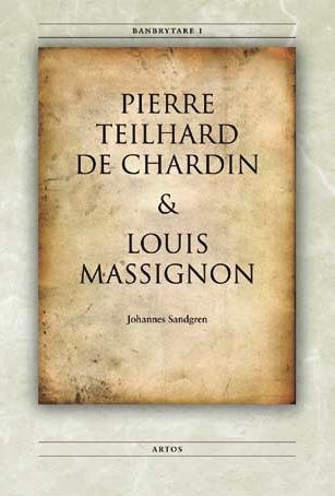 Banbrytare I Pierre Teilhard de Chardin & Louis Massignon