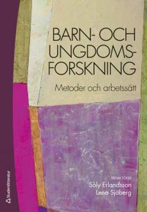 Barn- och ungdomsforskning : metoder och arbetssätt