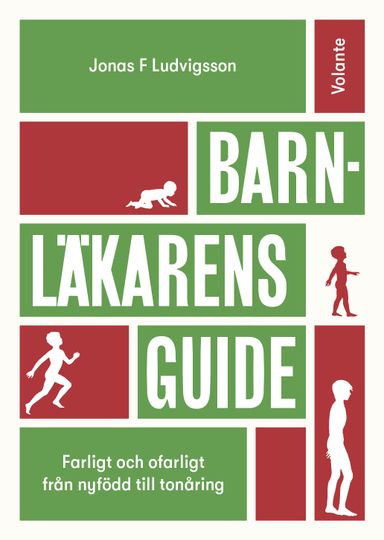 Barnläkarens guide : farligt och ofarligt från nyfödd till tonåring