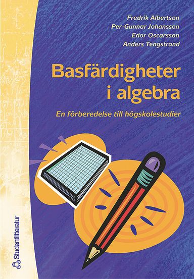 Basfärdigheter i algebra - En förberedelse till högskolestudier i matematik