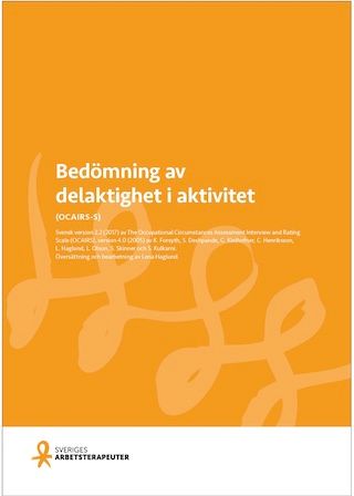 Bedömning av delaktighet i aktivitet: (OCAIRS-S) : svensk version 2.2 (2017) av The Occupational Circumstances Assessment Interview and Rating Scale (OCAIRS) - svensk version 2.2