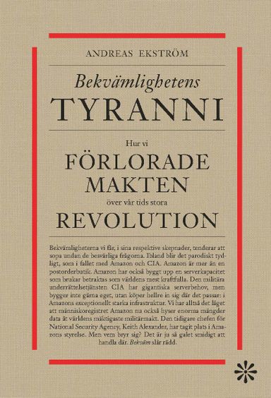 Bekvämlighetens tyranni : hur vi förlorar makten över vår tids stora revolution