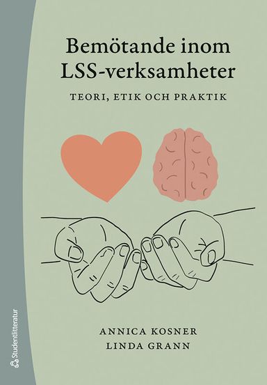 Bemötande inom LSS-verksamheter : teori, etik och praktik