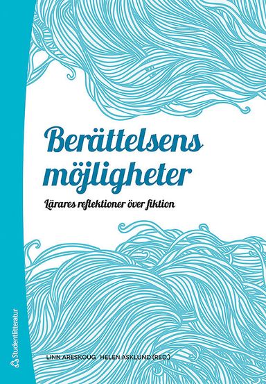 Berättelsens möjligheter : lärares reflektioner över fiktion