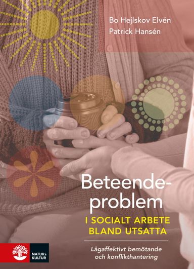 Beteendeproblem i socialt arbete bland utsatta : lågaffektivt bemötande och konflikthantering