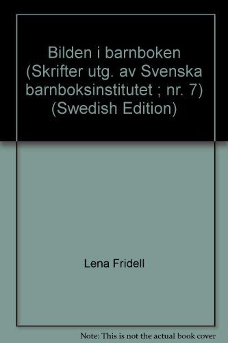 Bilden i barnbokenUtgåva 7 av Skrifter / utgivna av Svenska barnboksinstitutet, ISSN 0347-5387Utgåva 7 av Skrifter utgivna av Svenska barnboksinstitutet, Svenska barnboksinstitutet, ISSN 0347-5387