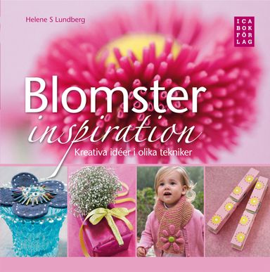 Blomsterinspiration : kreativa idéer i olika tekniker