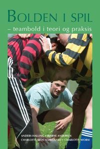 Bolden i spil : teambold i teori og praksis