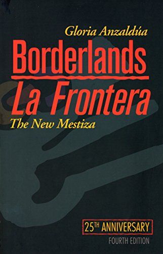 Borderlands : the new mestiza = la frontera