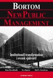 Bortom new public management : institutionell transformation i svensk sjukvård