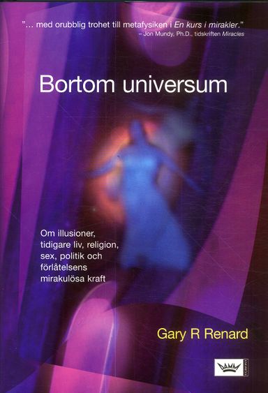 Bortom universum : om illusioner, tidigare liv, religion, sex, politik och förlåtelsens mirakulösa kraft