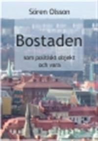 Bostaden som politiskt objekt och vara