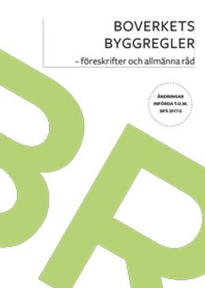 Boverkets byggregler : föreskrifter och allmänna råd. Ändringar införda t.o.m BFS 2017:5.