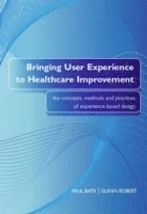 Bringing User Experience to Healthcare Improvement