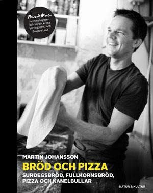 Bröd och pizza : surdegsbröd, fullkornsbröd, pizza och kanelbullar