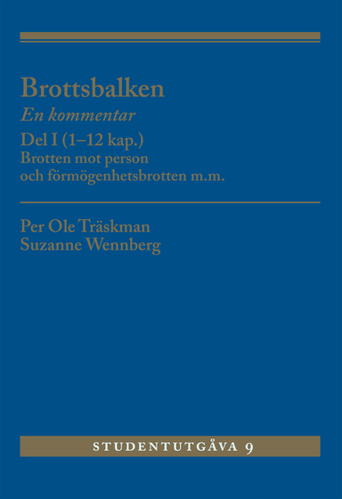 Brottsbalken : en kommentar. Del 1, (1-12 kap.) - brotten mot person och förmögenhetsbrotten m.m.