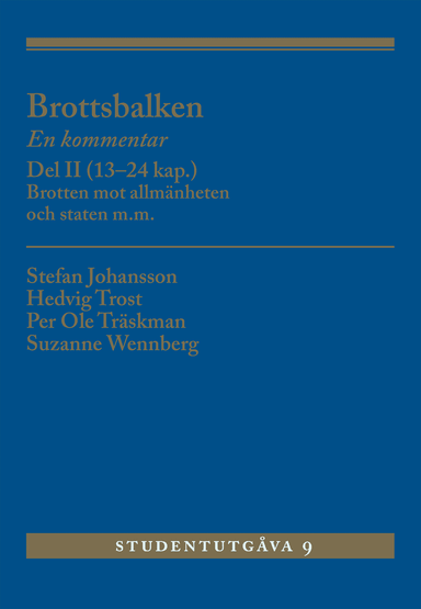 Brottsbalken : en kommentar. Del 2, (13-24 kap.) - brotten mot allmänheten och staten m.m.