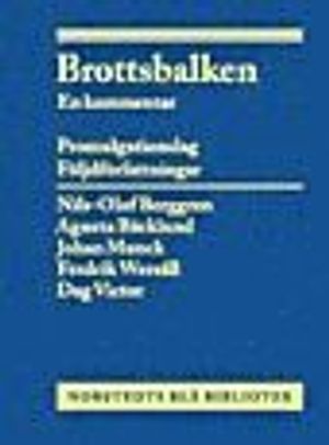 Brottsbalken : En kommentar Del I (1-12 kap.) Brotten mot person och förmögenhetsbrotten mm