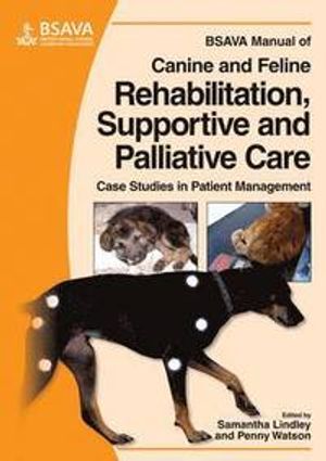 BSAVA Manual of Canine and Feline Rehabilitation, Supportive and Palliative