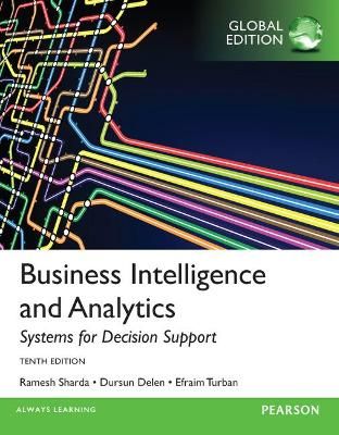 Business Intelligence and Analytics: Systems for Decision Support, Global Edition