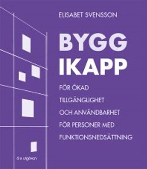 Bygg ikapp : för ökad tillgänglighet och användbarhet för personer med funktionsnedsättning