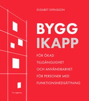 Bygg ikapp : för ökad tillgänglighet och användbarhet för personer med funktionsnedsättning