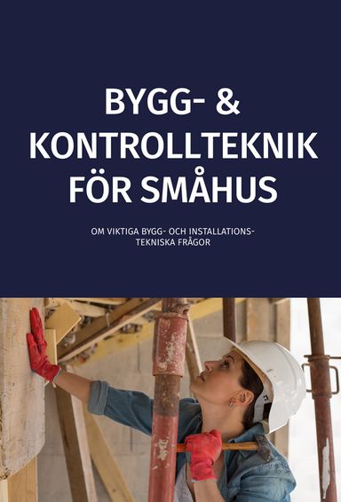 Bygg- och kontrollteknik för småhus : om de viktigaste bygg- och installationstekniska frågorna