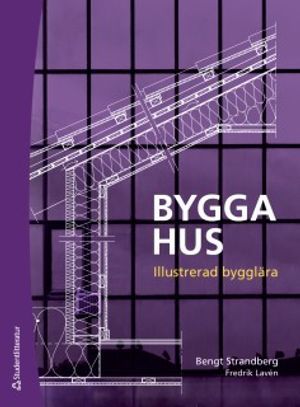 Bygga hus : illustrerad bygglära