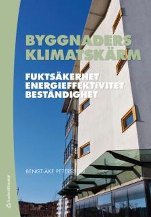 Byggnaders klimatskärm : fuktsäkerhet, energieffektivitet, beständighet