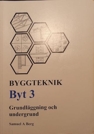 Byggteknik: Grundläggning och undergrund. Byt 3